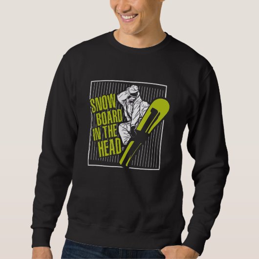 Sweatshirt Snowboard In The Head Snowboarding Snowboarder (Devant)