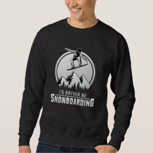 Sweatshirt Snowboard Snowboard Hiver Snowboardeur Cadeau