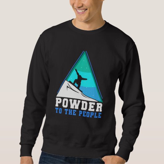 Sweatshirt Snowboarding Powder To The People Premium (Devant)