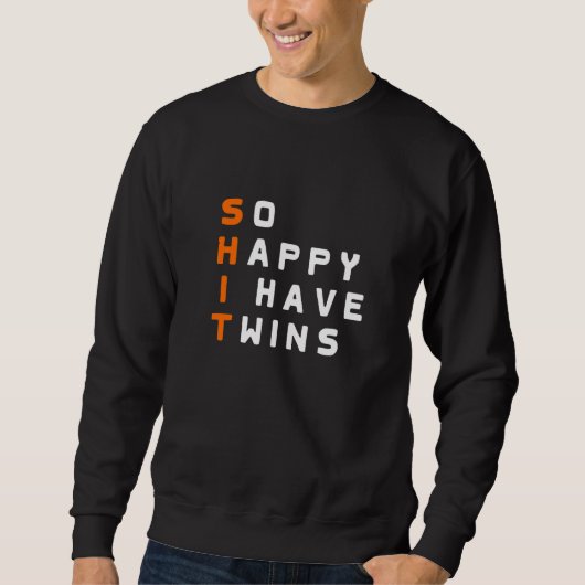 Sweatshirt So Happy I have twins Parent Mother Father Ironic  (Devant)