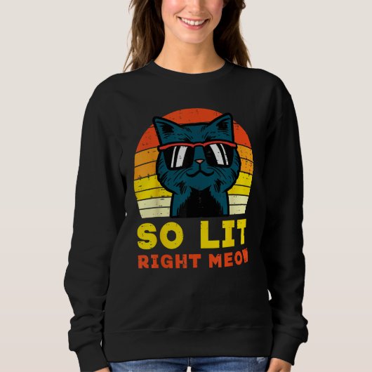 Sweatshirt So Lit Right Meow Cat Sunset Retro Men Women Kids  (Devant)