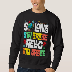 Sweatshirt So Long 5e année Bonjour 6e année 5e année graduée