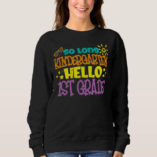 Sweatshirt So Long Kindergarten Hello 1st Grade Happy Dernier