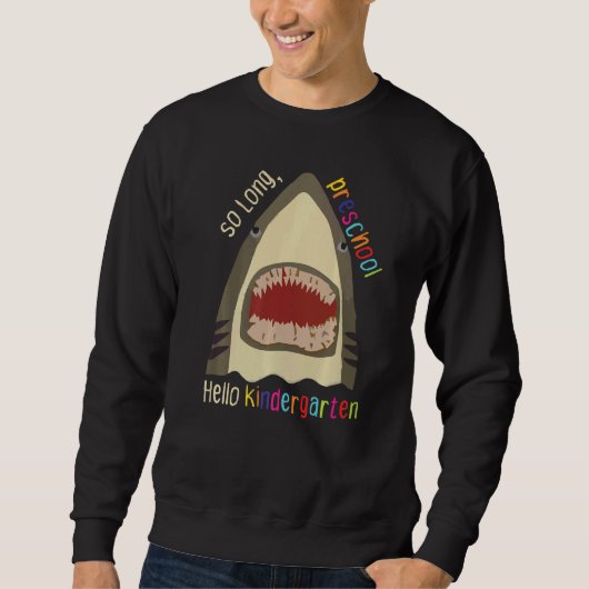 Sweatshirt So Long préscolol Hello Kindergarten Shark Pré K G (Devant)