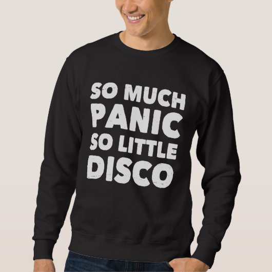 Sweatshirt So Much Panic So Little Disco Keep Calm Motivati (Devant)