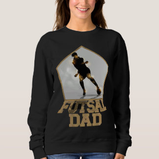 Sweatshirt Soccer Football Futsal Dad playing Futsal