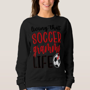 Sweatshirt Soccer Grammy Life Soccer Grandma Grammy