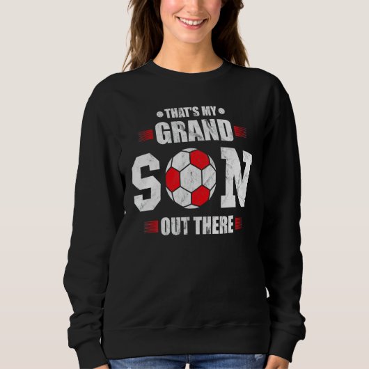 Sweatshirt Soccer grandma that's my grandson out there footb (Devant)