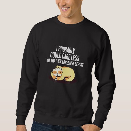 Sweatshirt S'Occuper De Moins Nécessite Un Effort Sloth Meme (Devant)