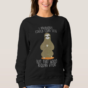 Sweatshirt S'Occuper De Moins Nécessite Un Effort Sloth Meme 