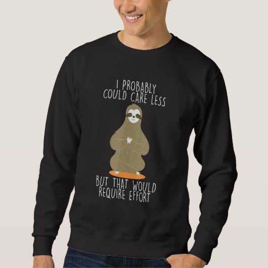 Sweatshirt S'Occuper De Moins Nécessite Un Effort Sloth Meme (Devant)