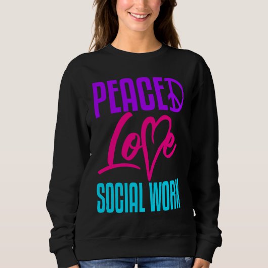 Sweatshirt Social Worker Work Peace Love Masters MSW Graduati (Devant)