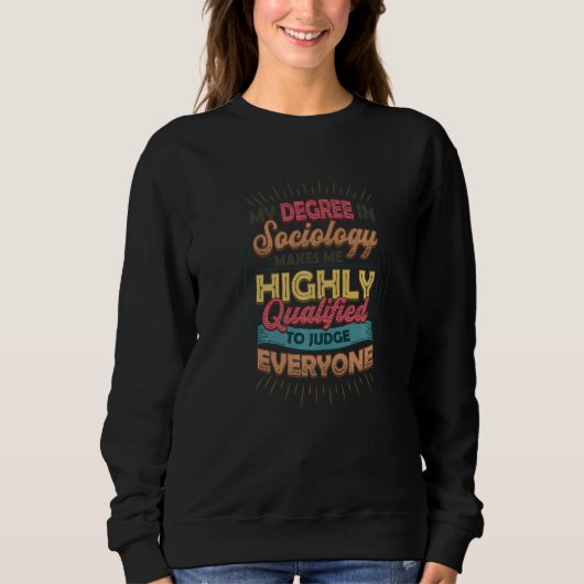 Sweatshirt Sociology Makes Me Qualified To Judge Everyone Soc (Devant)