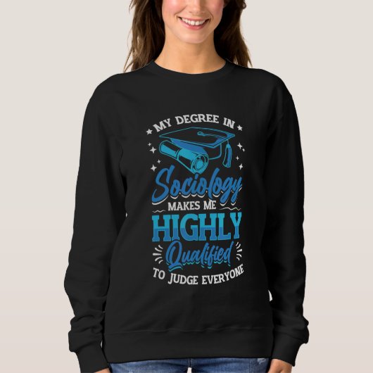 Sweatshirt Sociology Makes Me Qualified To Judge Everyone Soc (Devant)