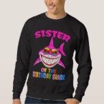 Sweatshirt Soeur Du Bébé Birthday Shark Sister Shark Hal<br><div class="desc">Soeur Du Bébé Anniversaire Requin Soeur Requin Jour D'Halloween</div>