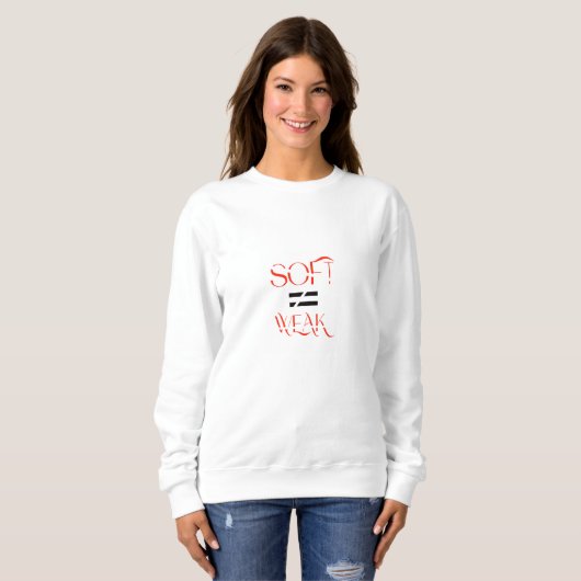 Sweatshirt SOFT ≠ WEAK – Mode de rue typographique conceptuel (Devant entier)