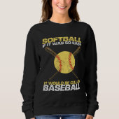 Sweatshirt Softball If It Was So Easy It Would Be Called Base (Devant)