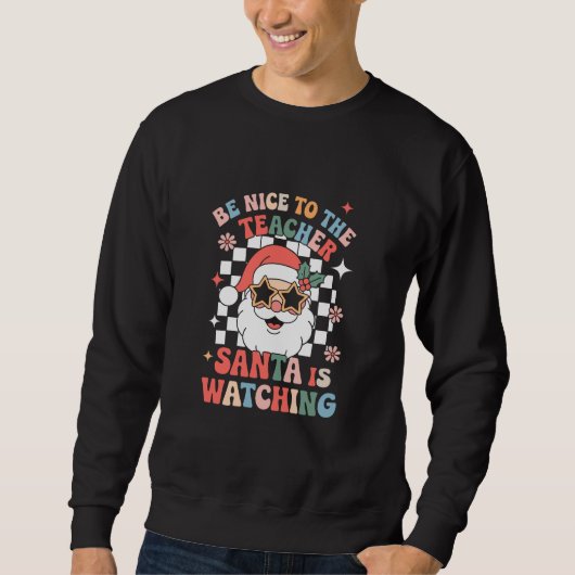 Sweatshirt Sois gentil avec le professeur Santa regarde Rétro (Devant)