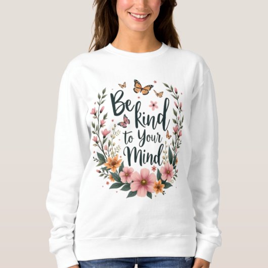 Sweatshirt "Sois gentil avec ton esprit" Self-Care Floral Tee (Devant)