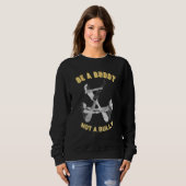 Sweatshirt sois un ami, pas un tyran (Devant entier)