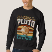 Sweatshirt Solar System old enough Pluto Space and Planets Sc (Devant)