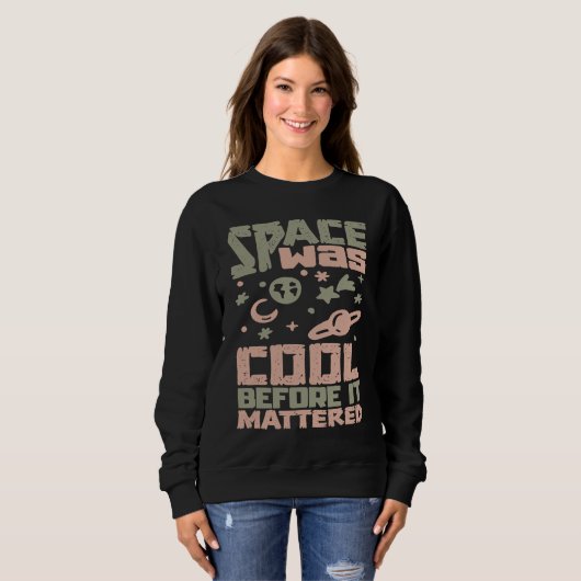 Sweatshirt Solar System Planets  Space was cool until  Astrop (Devant entier)