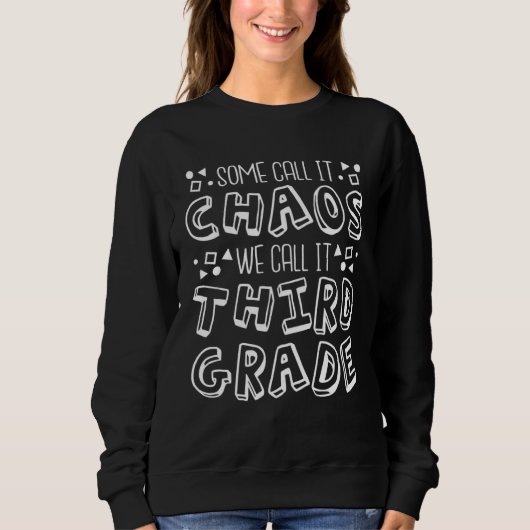 Sweatshirt Some Call It Chaos We Call It Third Grade 3rd Grad (Devant)