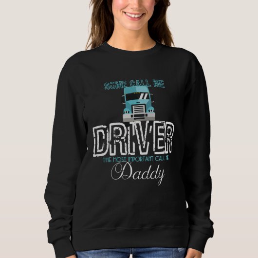 Sweatshirt Some Call Me Driver Most Important Call Me Dad Tru (Devant)