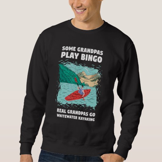 Sweatshirt Some Grandpa Play Bingo Real Grandpas Go Whitewate (Devant)