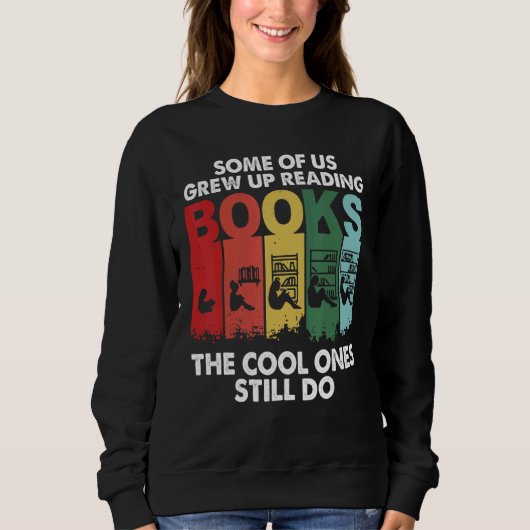 Sweatshirt Some of Us Grew Up Reading Cool Ones Still Do (Devant)