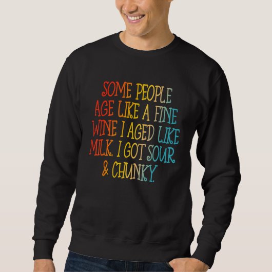 Sweatshirt Some People Age Like A Fine Wine I Aged Like Milk (Devant)