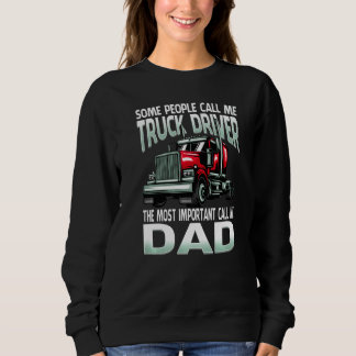 Sweatshirt Some People Call Me Truck Driver The Most Importan