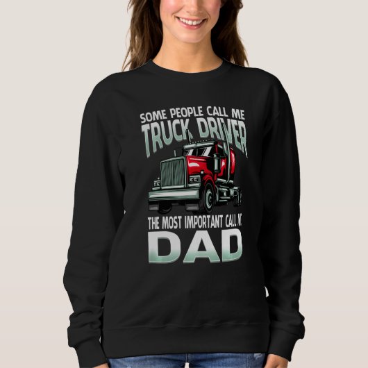 Sweatshirt Some People Call Me Truck Driver The Most Importan (Devant)