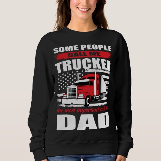 Sweatshirt Some People Call me Trucker The Most Important Cal (Devant)