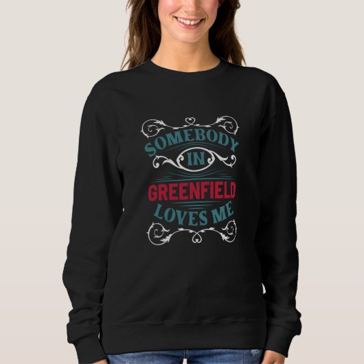 Sweatshirt Somebody in Greenfield Loves Me New Hampshire US C (Devant)