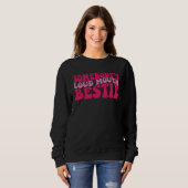 Sweatshirt Somebody s Loud Mouth Bestie (Devant entier)
