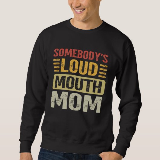 Sweatshirt Somebody's Loud Mouth Mom Funny Motheru2019s Day (Devant)