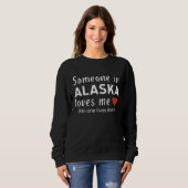 Sweatshirt Someone in Alaska Loves Me Self Deprecating Humor  (Devant entier)