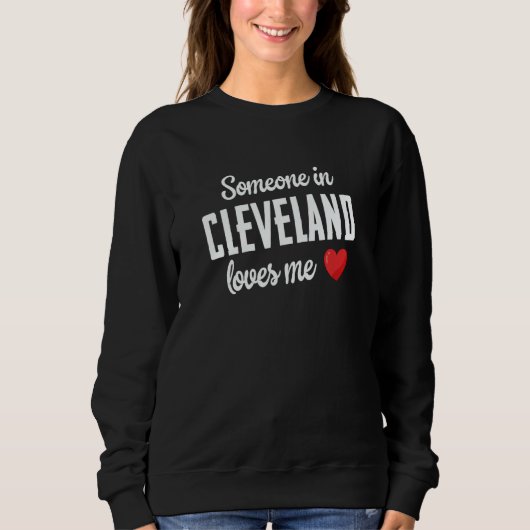 Sweatshirt Someone In Cleveland Loves Me (Devant)