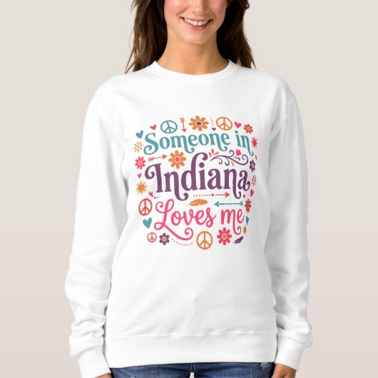 Sweatshirt Someone in Indiana Loves Me Boho Hippie Design (Devant)