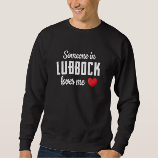 Sweatshirt Someone In Lubbock Loves Me