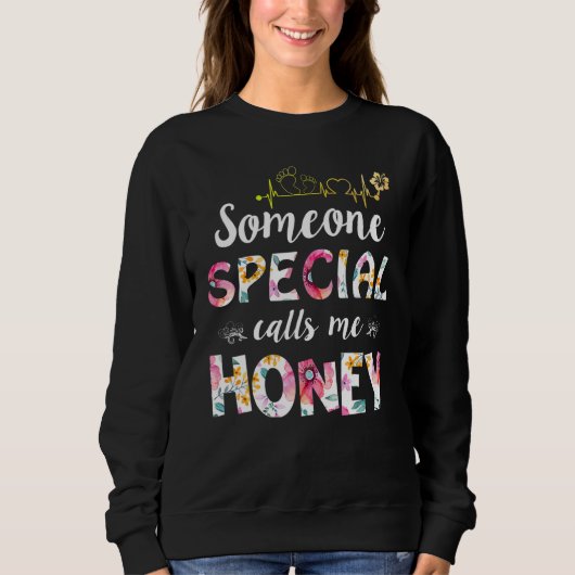 Sweatshirt Someone Special Calls Me Honey Mother's Day (Devant)