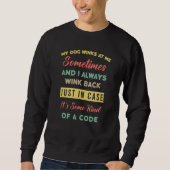 Sweatshirt Sometimes I Wink at Dogs  Doggo Code Pet  Puns (Devant)