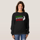 Sweatshirt sometimes just gotta say vaffanculo Italy Vaffancu (Devant entier)