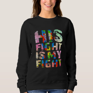 Sweatshirt Son Combat Est Mon Combat Autisme Débutants Soutie