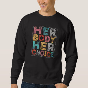 Sweatshirt Son Corps Son Droit Son Choix Pro Choice Reproduit