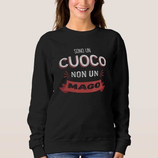 Sweatshirt Sono un Cuoco Non Un Mago   Chef (Devant)
