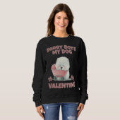 Sweatshirt Sorry Boys My Dog Is My Valentine  Dog   19 (Devant entier)