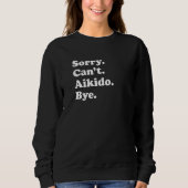 Sweatshirt Sorry Can't Bye   Aikido (Devant)