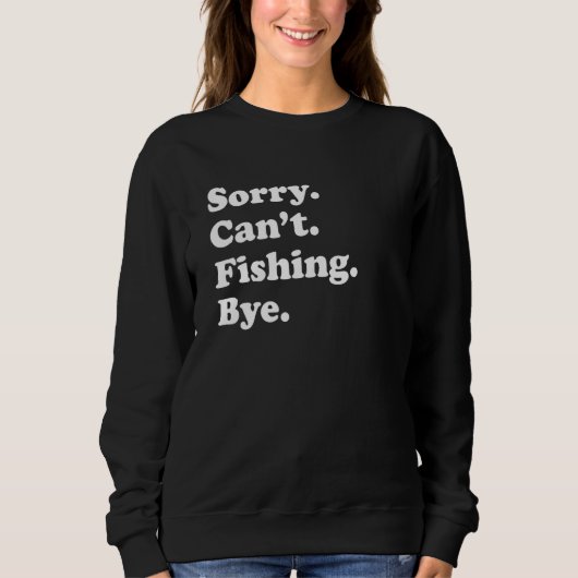 Sweatshirt Sorry Can't Bye     Fishing (Devant)